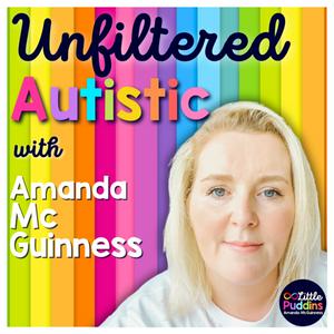 Unfiltered Autistic - Amanda McGuinness