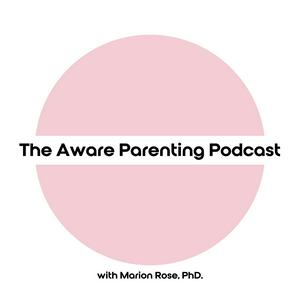 The Aware Parenting Podcast