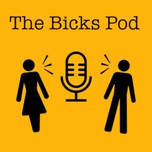 Listen to The Bicks Pod in the App