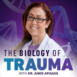 The Biology of Trauma® With Dr. Aimie
