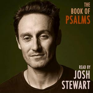 Listen to The Book of Psalms read by Josh Stewart in the App