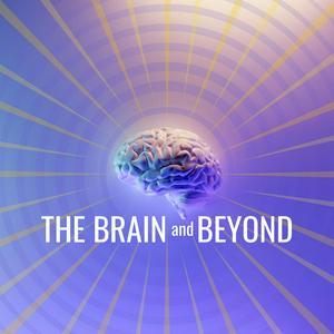 Listen to The Brain and Beyond Podcast in the App