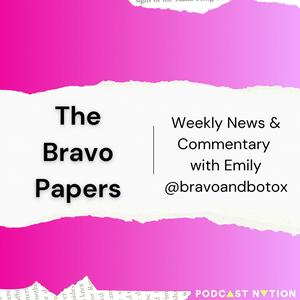 The Bravo Papers: Weekly News & Commentary with Bravo & Botox