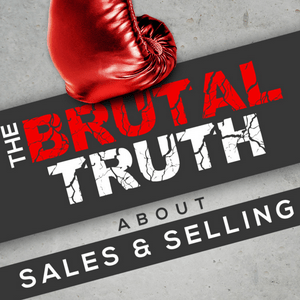 Listen to The Brutal Truth about Sales and Selling - We interview the world's best B2B Enterprise salespeople. in the App