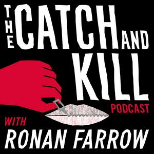 Listen to The Catch and Kill Podcast with Ronan Farrow in the App