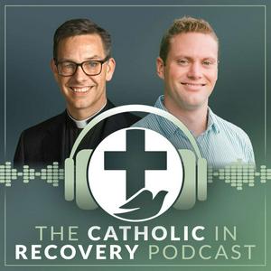 The Catholic in Recovery Podcast