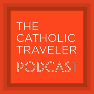 The Catholic Traveler Podcast