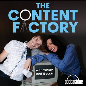 The Content Factory with Tucker & Becca