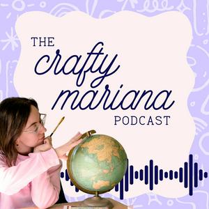 The Crafty Mariana Podcast
