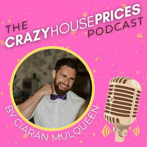 The Crazy House Prices Podcast
