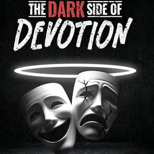 Listen to The Dark Side of Devotion in the App