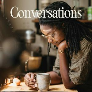 Listen to Conversations on A More Beautiful Way in the App