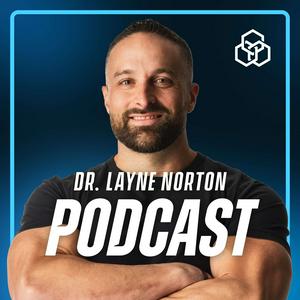 The Dr. Layne Norton Podcast