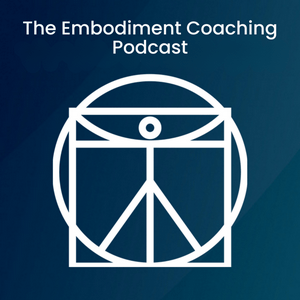 Listen to The Embodiment Coaching Podcast in the App