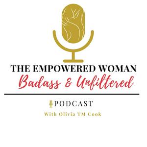 The Empowered Woman - Badass & Unfiltered
