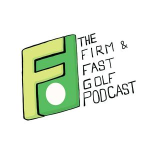 Listen to The Firm & Fast Golf Podcast in the App