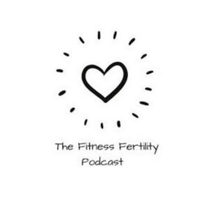 The Fertility Fitness Podcast