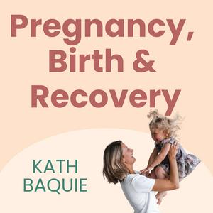 Pregnancy, Birth and Recovery: Kath Baquie from FitNest Mama