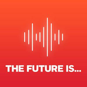 Listen to The Future Is... in the App