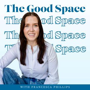 The Good Space with Francesca Phillips