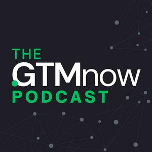 The GTMnow Podcast