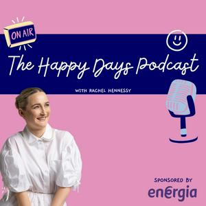 Listen to The Happy Days Podcast with Rachel Hennessy in the App