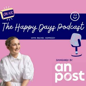 Listen to The Happy Days Podcast with Rachel Hennessy in the App