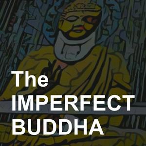 Listen to The Imperfect Buddha Podcast in the App