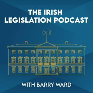 Listen to The Irish Legislation Podcast with Barry Ward in the App