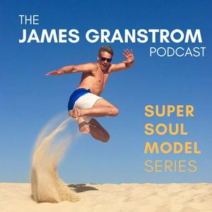 Listen to The James Granstrom Podcast - Super Soul Model series in the App