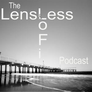 The Lensless and Lo-Fi Podcast
