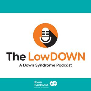 Listen to The LowDOWN: A Down Syndrome Podcast in the App