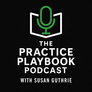 The Practice Playbook Podcast with Susan Guthrie