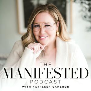 Listen to The Manifested Podcast With Kathleen Cameron in the App