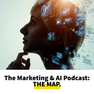 The Marketing & AI Podcast: The MAP