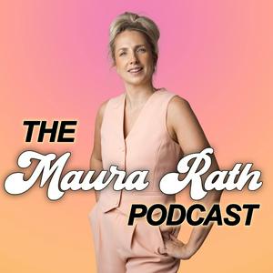 Listen to The Maura Rath Podcast in the App