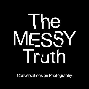 Listen to The Messy Truth - Conversations on Photography in the App