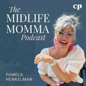 The Midlife Momma Podcast - Empty nest mom, Parenting adult children, Midlife transition, Christian mom
