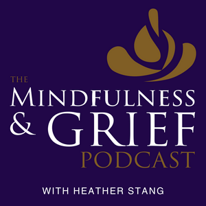 Listen to The Mindfulness & Grief Podcast in the App