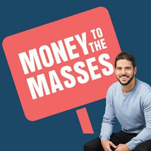 Listen to The Money To The Masses Podcast in the App