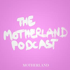 The Motherland Podcast