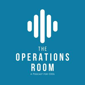 The Operations Room: A Podcast for COO’s