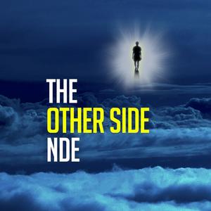The Other Side NDE (Near Death Experiences)