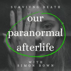 Listen to Our Paranormal Afterlife : Finding Proof of Life After Death in the App