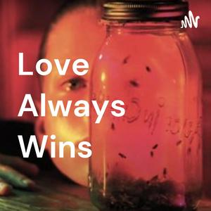 Love Always Wins Podcast