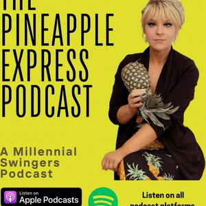 The Pineapple Express: A Millennial’s Guide to Love, Sex Positivity, Non-Monogamy, Polyamory & Swinging
