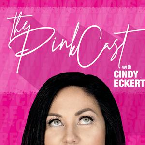 Listen to The PinkCast with Cindy Eckert in the App