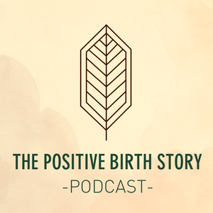 Listen to The Positive Birth Story Podcast in the App