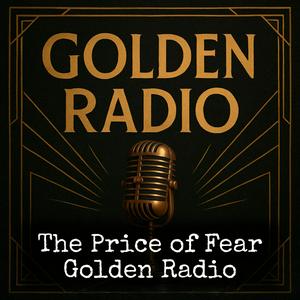 The Price of Fear - Golden Radio