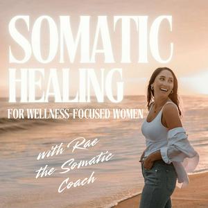 Somatic Healing for Wellness-Focused Women